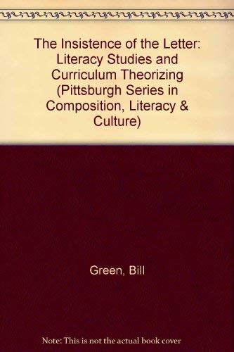9780822911760: The Insistence of the Letter: Literacy Studies and Curriculum Theorizing (Pittsburgh Series in Composition, Literacy & Culture)