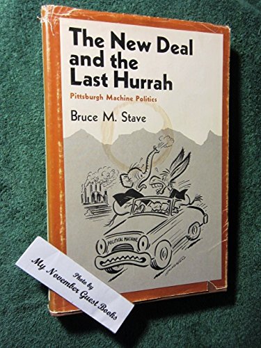 Beispielbild fr The New Deal and the last hurrah; Pittsburgh machine politics zum Verkauf von Wonder Book