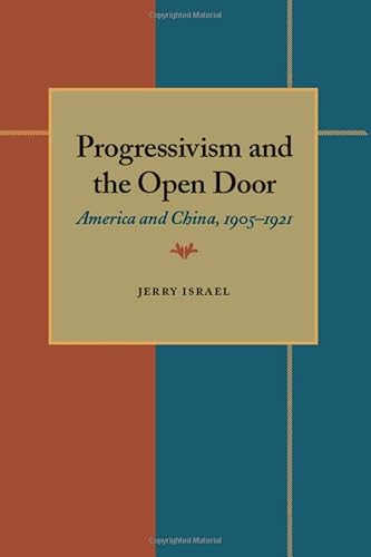 Stock image for Progressivism and the Open Door : America and China, 1905-1921 for sale by Better World Books