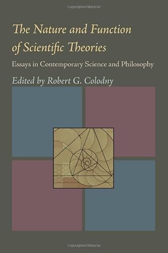 9780822932116: The nature & function of scientific theories: Essays in contemporary science and philosophy (Series in the philosophy of science / University of Pittsburgh)