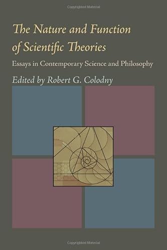 9780822932116: The Nature & function of scientific theories;: Essays in contemporary science and philosophy (University of Pittsburgh series in the philosophy of ... ... series in the philosophy of science, v. 4)