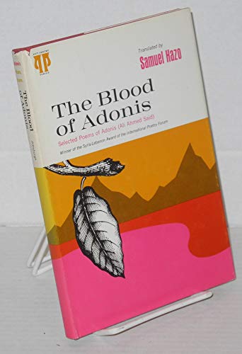Stock image for The blood of Adonis;: Transpositions of selected poems of Adonis (Ali Ahmed Said) (Pitt poetry series) for sale by Wizard Books