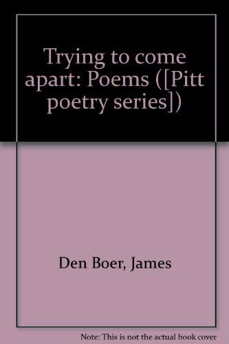 Stock image for Trying to come apart;: Poems (Pitt poetry series) for sale by Redux Books