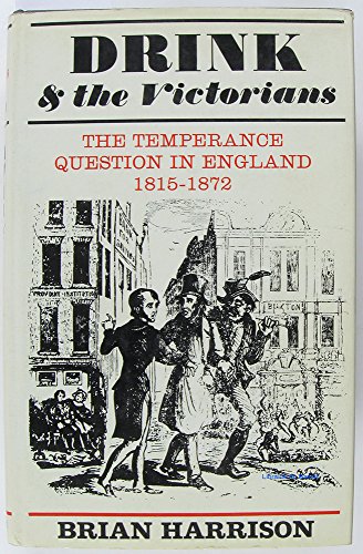 Drink and the Victorians;: The temperance question in England, 1815-1872,