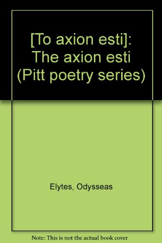 9780822932833: [Tō axion esti]: The axion esti (Pitt poetry series)