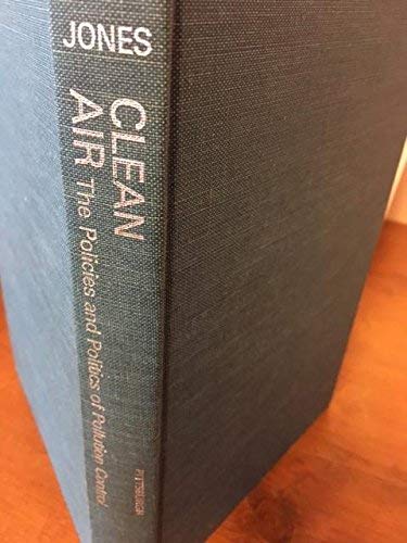 9780822932864: Clean Air: Policies and Politics of Pollution Control by Jones, Charles Oscar (1975) Hardcover