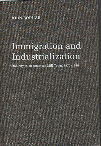 Stock image for Immigration and Industrialization : Ethnicity in an American Mill Town, 1870-1940 for sale by Better World Books