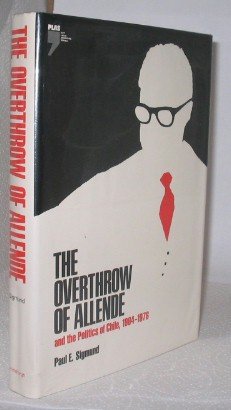 Beispielbild fr The Overthrow of Allende and the Politics of Chile, 1964-1976 zum Verkauf von Better World Books