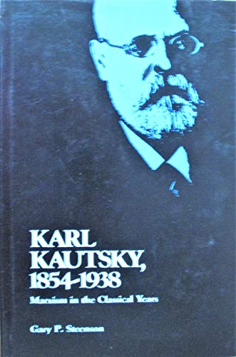 Imagen de archivo de Karl Kautsky, 1854-1938: Marxism in the Classical Years a la venta por Smith Family Bookstore Downtown