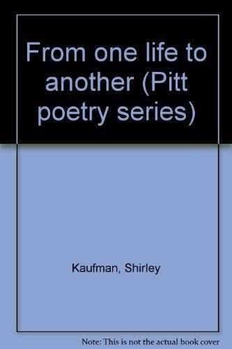 9780822933908: From one life to another (Pitt poetry series)