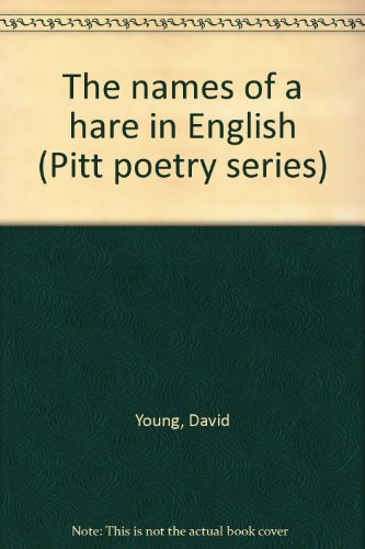 The names of a hare in English (Pitt poetry series) (9780822934066) by Young, David