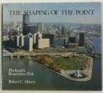 Stock image for The Shaping of the Point : Pittsburgh's Renaissance Park for sale by Better World Books