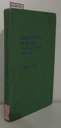 Imagen de archivo de Urban Politics in Brazil: The Rise of Populism, 1925-1945 (Pitt Latin American Series) a la venta por M & M Books
