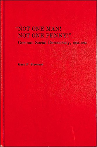Imagen de archivo de Not One Man! Not One Penny!" German Social Democracy, 1863-1914 a la venta por Benjamin Books