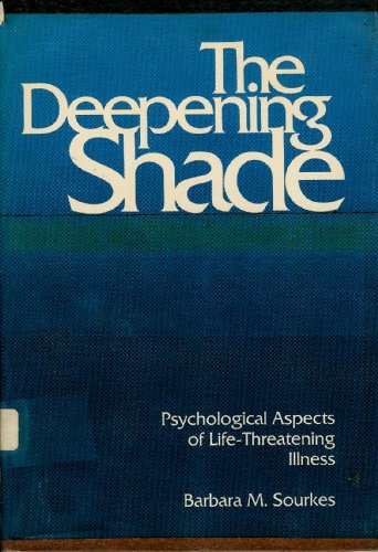 The Deepening Shade: Psychological Aspects of Life-Threatening Illness