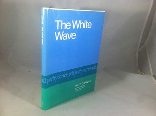 Stock image for The White Wave (Pitt Poetry Series) for sale by Eighth Day Books, LLC