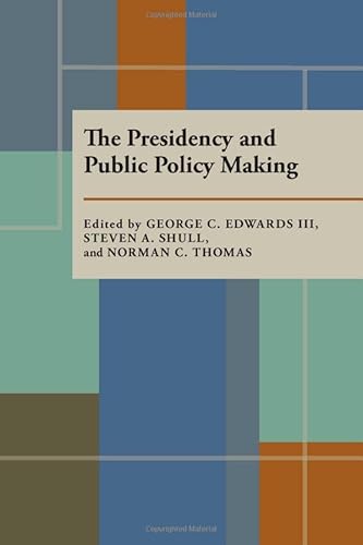 The Presidency and Public Policy Making (9780822935223) by George C. Edwards III; Steven A. Shull; Norman C. Thomas