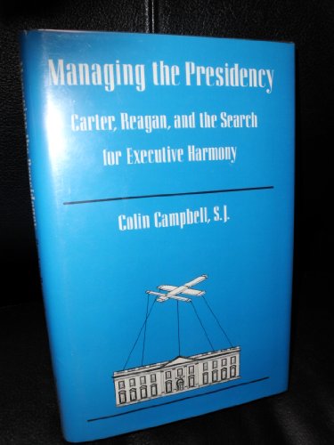 Beispielbild fr Managing the Presidency: Carter, Reagan, and the Search for Executive Harmony (Pitt Series in Policy and Institutional Studies) zum Verkauf von UHR Books