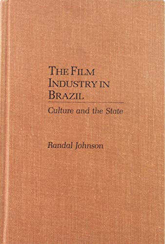 The Film Industry in Brazil: Culture and the State (Pitt Latin American Series)