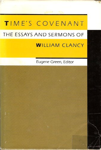 Stock image for Time's Covenant : The Essays and Sermons of William Clancy for sale by Better World Books