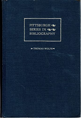 Imagen de archivo de Thomas Wolfe: A Descriptive Bibliography (Pittsburgh Series in Bibliography) a la venta por Ebooksweb