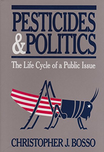 Stock image for Pesticides and Politics : The Life Cycle of a Public Issue for sale by Better World Books
