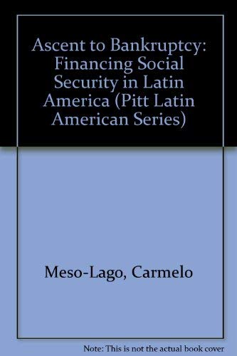Stock image for Ascent to Bankruptcy: Financing Social Security in Latin America for sale by Ken's Book Haven