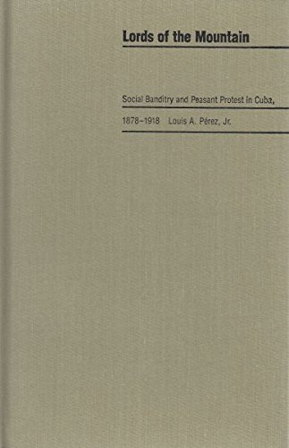 Beispielbild fr Lords of the Mountain: Social Banditry and Peasant Protest in Cuba, 1878-1918 (Pitt Latin American Series) zum Verkauf von A Book By Its Cover