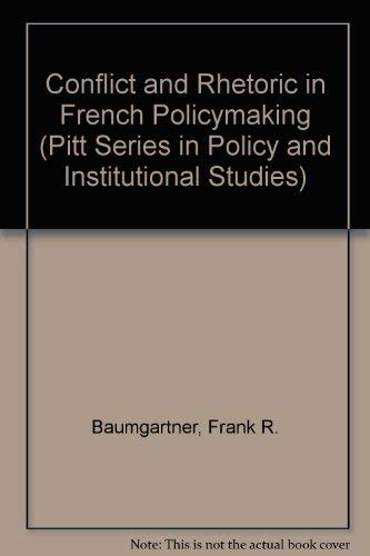 Stock image for Conflict and Rhetoric in French Policymaking (Pitt Series in Policy and Institutional Studies) for sale by Yes Books