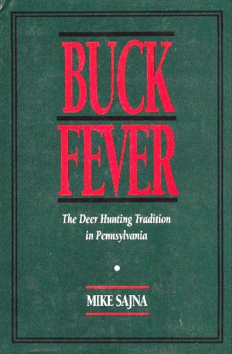 Beispielbild fr Buck Fever: The Deer Hunting Tradition in Pennsylvania zum Verkauf von Trip Taylor Bookseller