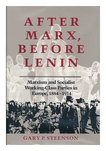 9780822936732: After Marx, Before Lenin: Marxism and Socialist Working Class Parties in Europe, 1884-1914