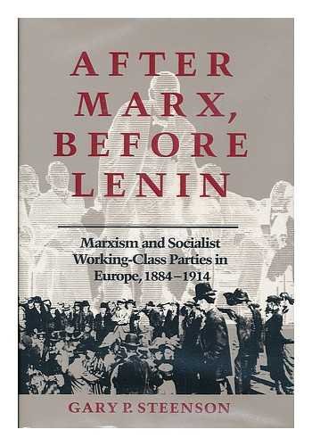 Stock image for After Marx, Before Lenin: Marxism and Socialist Working-Class Parties in Europe, 1884-1914 for sale by Orion Tech