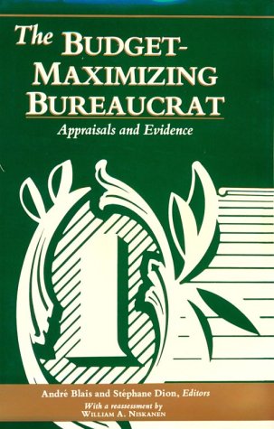 The Budget-Maximizing Bureaucrat: Appraisals and Evidence (Pitt Series in Policy and Institutional Studies) (9780822936794) by Blais, Andre