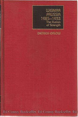 Beispielbild fr Weimar Prussia, 1925-33 : The Illusion of Strength zum Verkauf von Better World Books