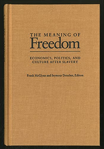 Beispielbild fr The Meaning of Freedom: Economics, Politics, and Culture After Slavery zum Verkauf von ThriftBooks-Dallas