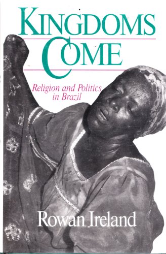 Beispielbild fr Kingdoms Come : Religion and Politics in Brazil zum Verkauf von Better World Books