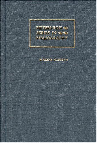 Stock image for Frank Norris: A Descriptive Bibliography (Pittsburgh Series in Bibliography) for sale by Singing Saw Books