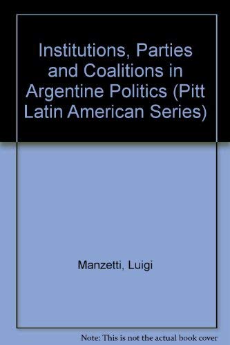 Beispielbild fr Institutions, Parties, and Coalitions in Argentine Politics zum Verkauf von Greenwood Books