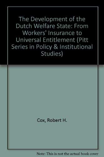 Stock image for The Development of the Dutch Welfare State: From Workers' Insurance to Universal Entitlement (Pitt Series in Policy and Institutional Studies) for sale by Concordia Books