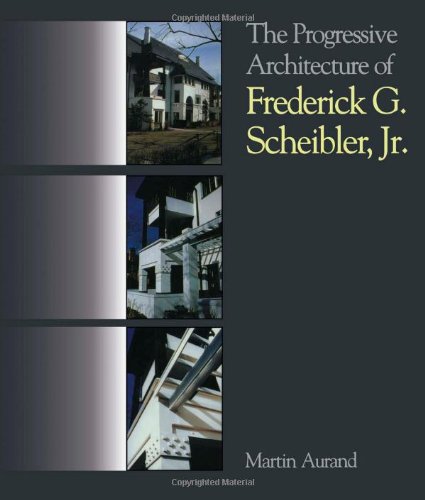 Beispielbild fr The Progressive Architecture of Frederick G. Scheibler, Jr. zum Verkauf von Chequamegon Books