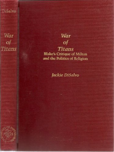 Beispielbild fr WAR OF TITANS; BLAKE'S CRITIQUE OF MILTON AND THE POLITICS OF RELIGION zum Verkauf von Artis Books & Antiques