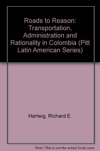 Beispielbild fr Roads to Reason : Transportation Administration and Rationing in Colombia zum Verkauf von Better World Books