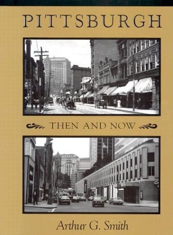 Stock image for Pittsburgh, Then and Now for sale by Half Price Books Inc.