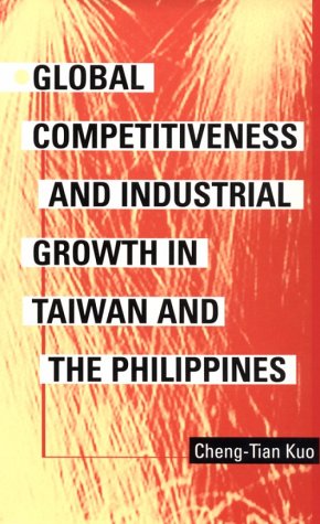 Beispielbild fr Global Competitiveness and Industrial Growth in Taiwan and the Philippines zum Verkauf von Better World Books