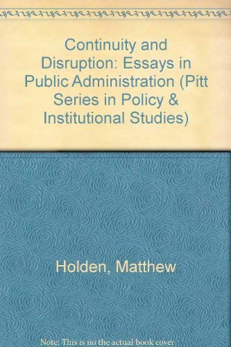 Beispielbild fr Continuity and Disruption: Essays in Public Administration (Pitt Series in Policy and Institutional Studies) zum Verkauf von Wonder Book