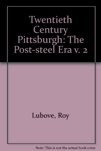 Stock image for Twentieth-Century Pittsburgh: The Post-Steel Era for sale by Paisleyhaze Books