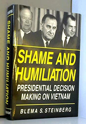 Shame and Humiliation: Presidential Decision Making on Vietnam