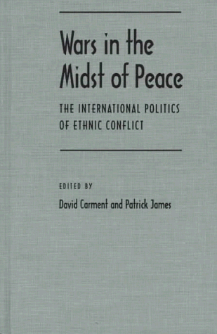 Stock image for Wars in the Midst of Peace: The International Politics of Ethnic Conflict for sale by S.C. Sumner