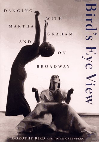 Beispielbild fr Bird's Eye View : Dancing with Martha Graham and on Broadway zum Verkauf von Second  Site Books