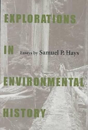 Explorations In Environmental History (9780822939962) by Hays, Samuel P.